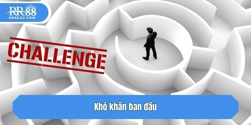 Khó khăn ban đầu