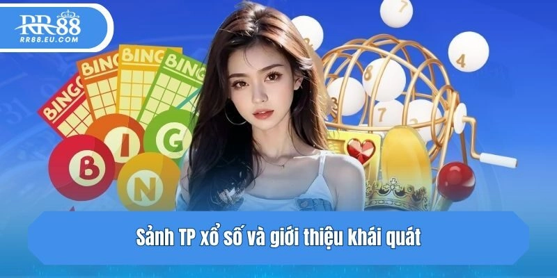 Sảnh TP xổ số và giới thiệu khái quát